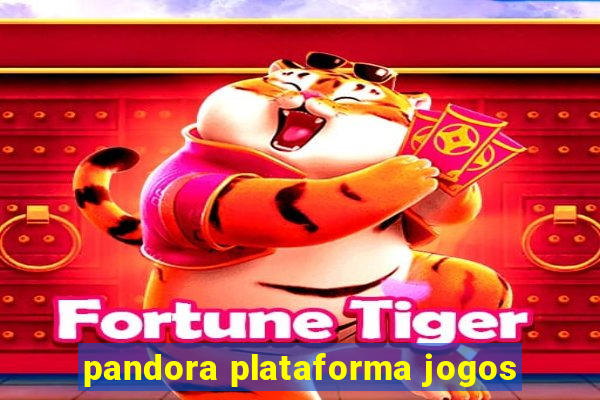 pandora plataforma jogos